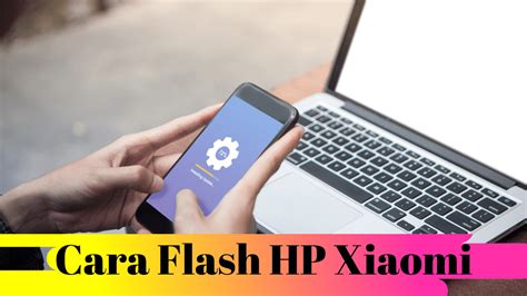 cara flash hp xiaomi